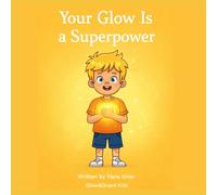 Your Glow Is a Superpower (GlowAndGuard™ Kids)