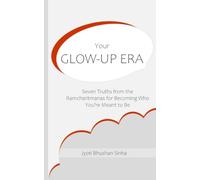 Your Glow-Up Era: Seven Truths from the Ramcharitmanas for Becoming Who You're Meant to Be