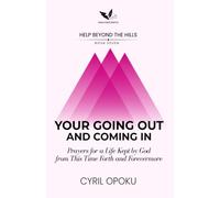 Your Going Out and Coming In: Prayers for a Life Kept by God from This Time Forth and Forevermore: 7 (Help Beyond the Hills)