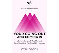 Your Going Out and Coming In: Prayers for a Life Kept by God from This Time Forth and Forevermore (Help Beyond the Hills)