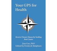 Your GPS for Health: Reverse Chronic Disease by Tackling Root Causes