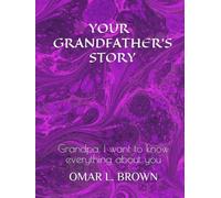 Your Grandfather's Story: Grandpa, I want to know everything about you