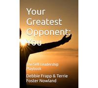 Your Greatest Opponent: You: The Self Leadership Playbook
