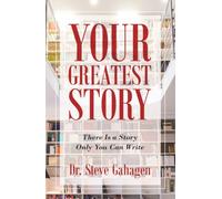 Your Greatest Story: There Is a Story Only You Can Write