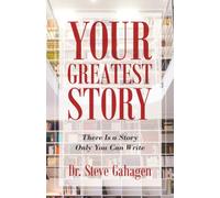 Your Greatest Story: There Is a Story Only You Can Write