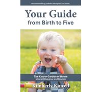 Your Guide from Birth to Five: The Kinder Garden of Home where littles grow and flourish