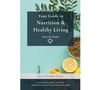 Your Guide in Nutrition & Healthy Living (Food Wisdom)