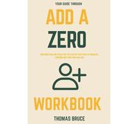 Your Guide Through Add a Zero workbook: How Rose Han Can Teach You the Step-by-Step Path to Financial Freedom and Your First Million