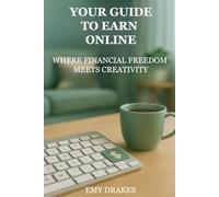 YOUR GUIDE TO EARN ONLINE: WHERE FINANCIAL FREEDOM MEETS CREATIVITY