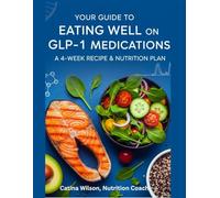 Your Guide To Eat Well On GLP-1 medication: A 4-week Recipe & Nutrition Plan