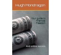 Your guide to financial freedom: And online success