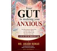 Your gut is making you anxious: The microbiome reset plan to calm your mind, lift your mood, and reclaim your life