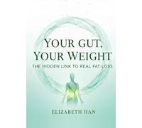 YOUR GUT, YOUR WEIGHT: The Hidden Link to Real Fat Loss