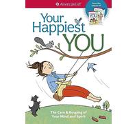 Your Happiest You: The Care & Keeping of Your Mind and Spirit /]cby Judy Woodburn; Illustrated by Josee Masse; Jane Annunziata, Psyd, and (American Girl)