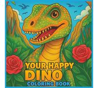 YOUR HAPPY DINO COLORING BOOK: 40 Smiling Dinosaur Portraits for Kids to Color and Enjoy (Terry's Your Happy Coloring Books)