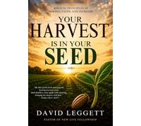Your Harvest is in your Seed: Biblical Principles of Sowing, Faith, and Increase