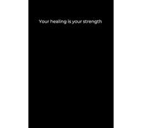Your healing is your strength: Black Cover Inspirational Journal, 120 Pages