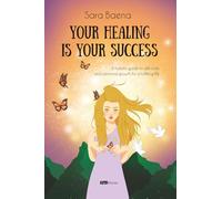Your Healing Is Your Success: A holistic guide to self-care and personal growth for a fulfilling life