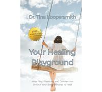 Your Healing Playground: How Play, Pleasure, and Connection Unlock Your Body’s Power to Heal