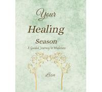 Your Healing Season: A Guided Journey to Wholeness