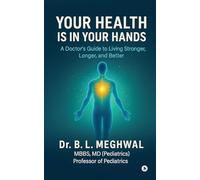 Your Health is in Your Hands: A Doctor's Guide to Living Stronger, Longer, and Better