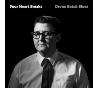 Your Heart Breaks - Drone Butch Blues [Vinilo]