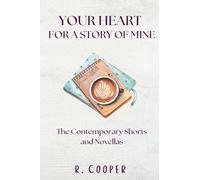 Your Heart For a Story of Mine: the Contemporary Shorts and Novellas