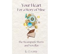 Your Heart For a Story of Mine: the Steampunk Shorts and Novellas