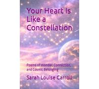 Your Heart Is Like a Constellation: Poems of Wonder, Connection, and Cosmic Belonging