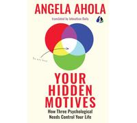 Your Hidden Motives: How Three Psychological Needs Control Your Life - [DELUXE HARDBOUND EDITION]