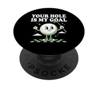 Your Hole Is My Goal, Divertido Amante del Golf, pasatiempo, Campo de Golf PopSockets PopGrip Adhesivo