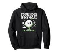 Your Hole Is My Goal, Divertido Amante del Golf, pasatiempo, Campo de Golf Sudadera con Capucha