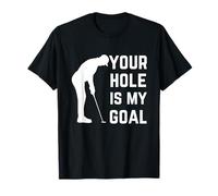 Your Hole Is My Goal Jugador de golf Juego de palabras de humor Camiseta