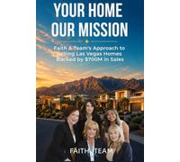 Your Home Our Mission: Faith & Team's Approach to Selling Las Vegas Homes Backed by $700M in Sales