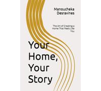 Your Home, Your Story: The Art of Creating a Home That Feels Like You