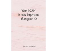 Your I CAN Is More Important Than Your IQ: Inspire Notebook - Dot Grid Journal for Women