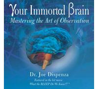 Your Immortal Brain - Mastering the Art of Observation