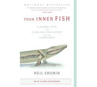 Your Inner Fish: A Journey into the 3.5-Billion-Year History of the Human Body