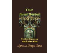 Your Inner Genius: A Guide to Empowering Habits for Kids