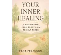 YOUR INNER HEALING: A GUIDED PATH FROM SILENT PAIN TO SELF-PEACE (Thought to Freedom: A Healing Journey)