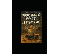 Your Inner Peace Is Pissed Off: A Brutally Honest and Darkly Humorous Self-Help Satire for Burnt-Out Humans