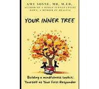 Your Inner Tree; Building a Mindfulness Toolkit: Yourself as your first responder (A World Turned Upside Down)