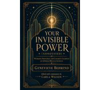 Your Invisible Power (Annotated): Working Principles and Concrete Examples in Applied Mental Science