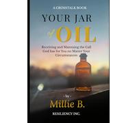 Your Jar of Oil: Receiving & Maintaining the Call God has for You no Matter Your Circumstances