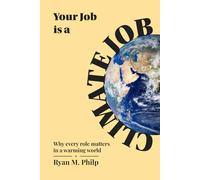 Your Job is a Climate Job: Why Every Role Matters in a Warming World