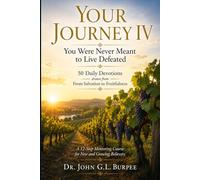 Your Journey IV: You Were Never Meant to Live Defeated (Your Journey Volumes I - V)