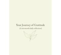 Your Journey of Gratitude (A six month daily reflection): 180+ Pages of Daily Prompts, Weekly Reflections, and Mindful Exercises (Large 8.5 x 11 Format)