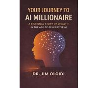 YOUR JOURNEY TO AI MILLIONAIRE: A FICTIONAL STORY OF WEALTH IN THE AGE OF GENERATIVE AI