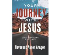 Your Journey with Jesus: Understanding Your Faith