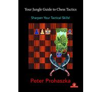 Your Jungle Guide to Chess Tactics: Sharpen Your Tactical Skills! (Your Jungle Guide, 2)